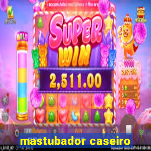 mastubador caseiro